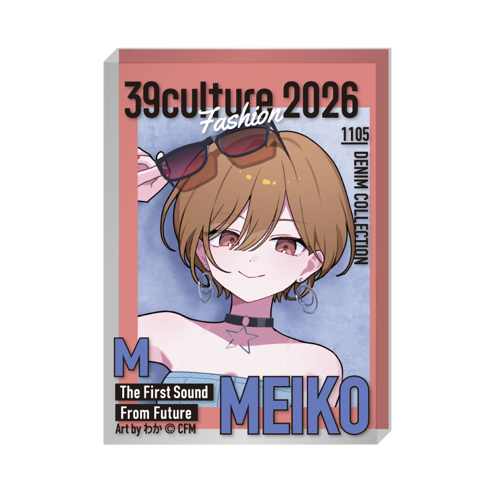 39Culture 2026 FASHION 雑誌風アクリルブロック / MEIKO - AniSmile